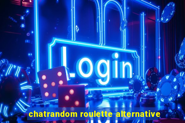 chatrandom roulette alternative